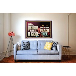 LET ALL THE PEOPLE PRAISE THEE O LORD  Printable Bible Verse to Acrylic Frame  GWABIDE10347  "24X16"