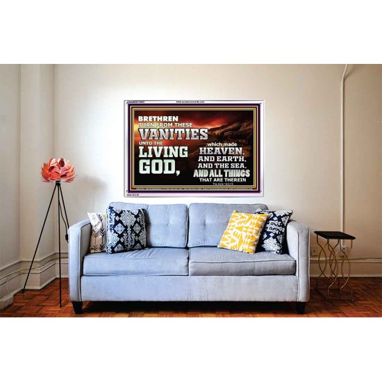 TURN FROM THESE VANITIES TO THE LIVING GOD JEHOVAH  Unique Scriptural Acrylic Frame  GWABIDE10363  