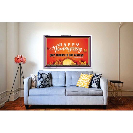 HAPPY THANKSGIVING GIVE THANKS TO GOD ALWAYS  Scripture Art Acrylic Frame  GWABIDE10476  