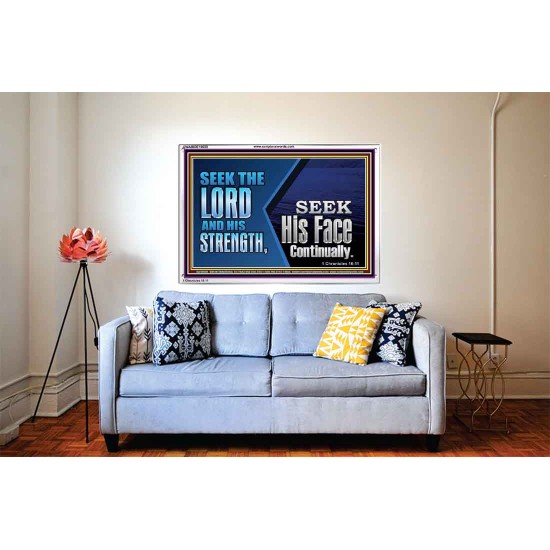 SEEK THE LORD HIS STRENGTH AND SEEK HIS FACE CONTINUALLY  Eternal Power Acrylic Frame  GWABIDE10658  