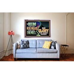 TO HIM THAT HATH REDEEMED US FROM OUR ENEMIES BE GLORY FOR EVER  Ultimate Inspirational Wall Art Acrylic Frame  GWABIDE10680  