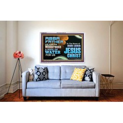 ABBA FATHER WILL MAKE OUR WILDERNESS A POOL OF WATER  Christian Acrylic Frame Art  GWABIDE10737  