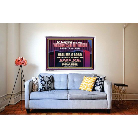 LET THE WICKEDNESS OF THE WICKED COME TO AN END HEAL ME O LORD  Scripture Art Acrylic Frame  GWABIDE10796  