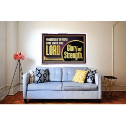 GIVE UNTO THE LORD GLORY AND STRENGTH  Sanctuary Wall Picture Acrylic Frame  GWABIDE11751  "24X16"