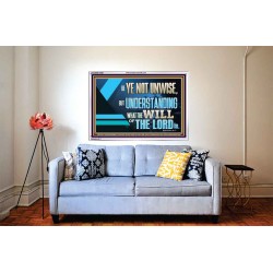 BE YE NOT UNWISE  Scripture Art Acrylic Frame  GWABIDE12059  "24X16"