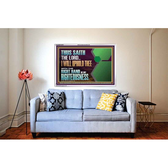 I WILL UPHOLD THEE WITH THE RIGHT HAND OF MY RIGHTEOUSNESS  Bible Scriptures on Forgiveness Acrylic Frame  GWABIDE12079  