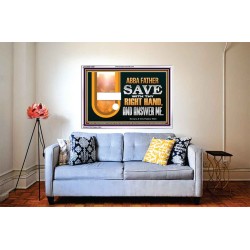 ABBA FATHER SAVE WITH THY RIGHT HAND AND ANSWER ME  Contemporary Christian Print  GWABIDE12085  "24X16"