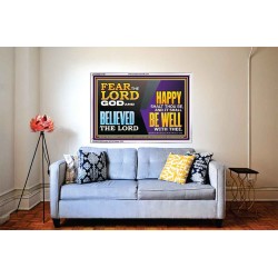 FEAR THE LORD GOD AND BELIEVED THE LORD HAPPY SHALT THOU BE  Scripture Acrylic Frame   GWABIDE12106  "24X16"