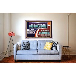 GIVE PRAISE TO GOD'S HOLY NAME  Unique Scriptural ArtWork  GWABIDE12137  "24X16"