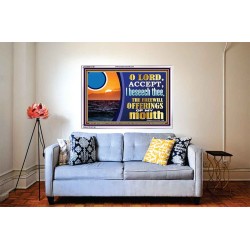 ACCEPT THE FREEWILL OFFERINGS OF MY MOUTH  Bible Verse for Home Acrylic Frame  GWABIDE12158  "24X16"