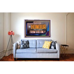SEEK THE HONOUR THAT COMETH FROM GOD ONLY  Righteous Living Christian Acrylic Frame  GWABIDE12381  