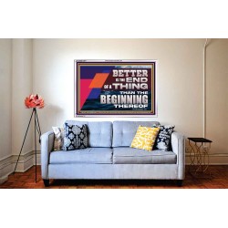 BETTER IS THE END OF A THING THAN THE BEGINNING THEREOF  Contemporary Christian Wall Art Acrylic Frame  GWABIDE12971  "24X16"