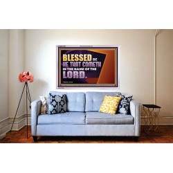 BLESSED BE HE THAT COMETH IN THE NAME OF THE LORD  Ultimate Inspirational Wall Art Acrylic Frame  GWABIDE13038  "24X16"
