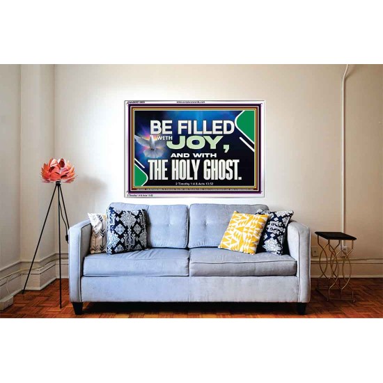 BE FILLED WITH JOY AND WITH THE HOLY GHOST  Ultimate Power Acrylic Frame  GWABIDE13060  