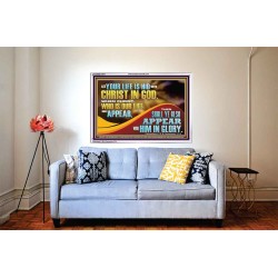 WHEN CHRIST WHO IS OUR LIFE SHALL APPEAR  Children Room Wall Acrylic Frame  GWABIDE13073  "24X16"