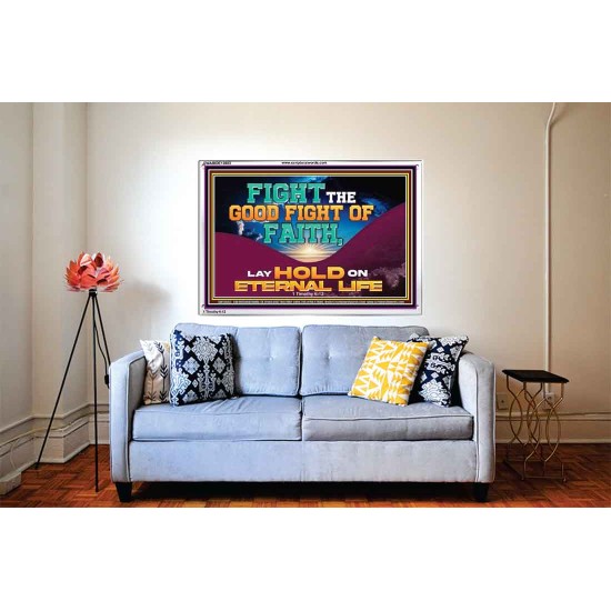 FIGHT THE GOOD FIGHT OF FAITH LAY HOLD ON ETERNAL LIFE  Sanctuary Wall Acrylic Frame  GWABIDE13083  