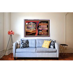 LAY HOLD ON ETERNAL LIFE WHEREUNTO THOU ART ALSO CALLED  Ultimate Inspirational Wall Art Acrylic Frame  GWABIDE13084  "24X16"