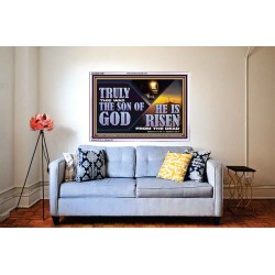 TRULY THIS WAS THE SON OF GOD HE IS RISEN FROM THE DEAD  Sanctuary Wall Acrylic Frame  GWABIDE13092  
