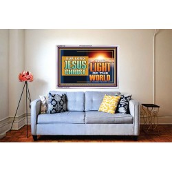 OUR LORD JESUS CHRIST THE LIGHT OF THE WORLD  Bible Verse Wall Art Acrylic Frame  GWABIDE13122  "24X16"