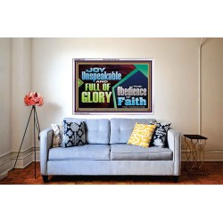 JOY UNSPEAKABLE AND FULL OF GLORY THE OBEDIENCE OF FAITH  Christian Paintings Acrylic Frame  GWABIDE13130  "24X16"