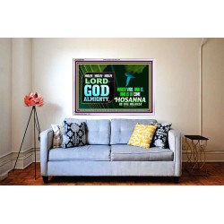 LORD GOD ALMIGHTY HOSANNA IN THE HIGHEST  Ultimate Power Picture  GWABIDE9558  "24X16"