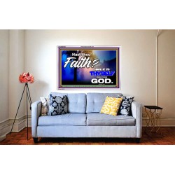 THY FAITH MUST BE IN GOD  Home Art Acrylic Frame  GWABIDE9593  "24X16"