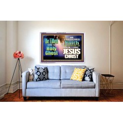 BE FILLED WITH THE HOLY GHOST  Large Wall Art Acrylic Frame  GWABIDE9793  "24X16"