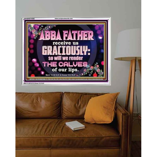ABBA FATHER RECEIVE US GRACIOUSLY  Ultimate Inspirational Wall Art Acrylic Frame  GWABIDE10362  