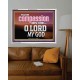 HAVE COMPASSION ON ME O LORD MY GOD  Ultimate Inspirational Wall Art Acrylic Frame  GWABIDE10389  