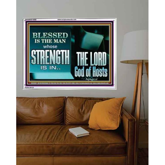 BLESSED IS THE MAN WHOSE STRENGTH IS IN THE LORD  Christian Paintings  GWABIDE10560  