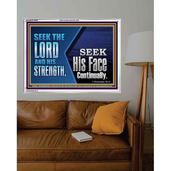 SEEK THE LORD HIS STRENGTH AND SEEK HIS FACE CONTINUALLY  Eternal Power Acrylic Frame  GWABIDE10658  