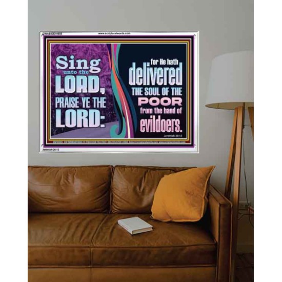 THE LORD DELIVERED THE SOUL OF THE POOR OUT OF THE HAND OF EVILDOERS  Eternal Power Acrylic Frame  GWABIDE10685  
