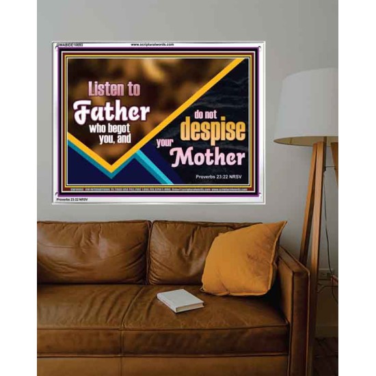 LISTEN TO FATHER WHO BEGOT YOU AND DO NOT DESPISE YOUR MOTHER  Righteous Living Christian Acrylic Frame  GWABIDE10693  