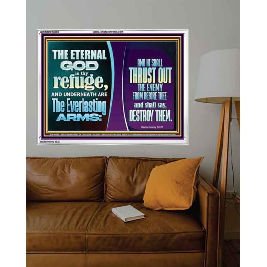 THE ETERNAL GOD IS THY REFUGE AND UNDERNEATH ARE THE EVERLASTING ARMS  Church Acrylic Frame  GWABIDE10698  