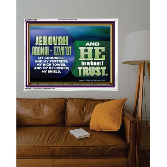 JEHOVAI ADONAI - TZVA'OT OUR GOODNESS FORTRESS HIGH TOWER DELIVERER AND SHIELD  Christian Quote Acrylic Frame  GWABIDE10754  