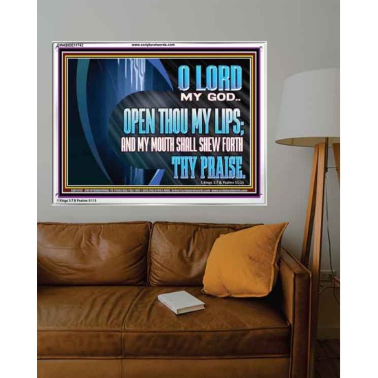 OPEN THOU MY LIPS AND MY MOUTH SHALL SHEW FORTH THY PRAISE  Scripture Art Prints  GWABIDE11742  