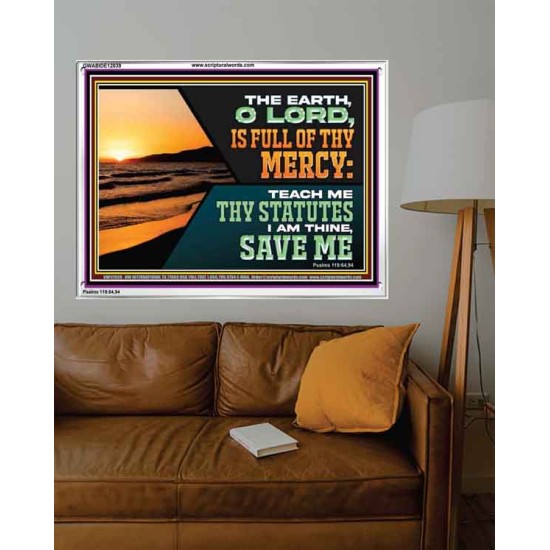 THE EARTH O LORD IS FULL OF THY MERCY TEACH ME THY STATUTES  Righteous Living Christian Acrylic Frame  GWABIDE12039  