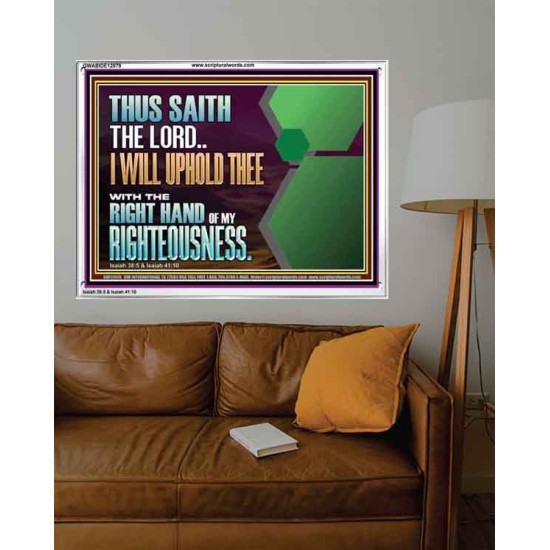 I WILL UPHOLD THEE WITH THE RIGHT HAND OF MY RIGHTEOUSNESS  Bible Scriptures on Forgiveness Acrylic Frame  GWABIDE12079  