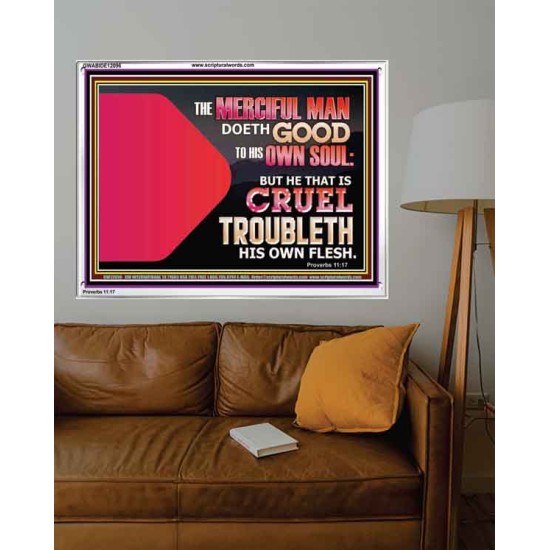 THE MERCIFUL MAN DOETH GOOD TO HIS OWN SOUL  Scriptural Wall Art  GWABIDE12096  