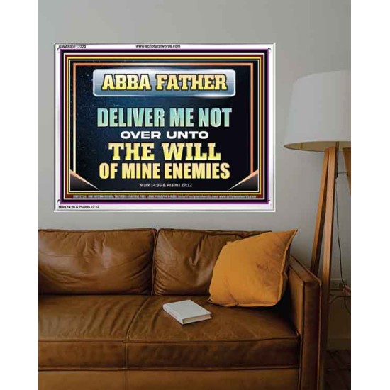 ABBA FATHER DELIVER ME NOT OVER UNTO THE WILL OF MINE ENEMIES  Unique Power Bible Picture  GWABIDE12220  