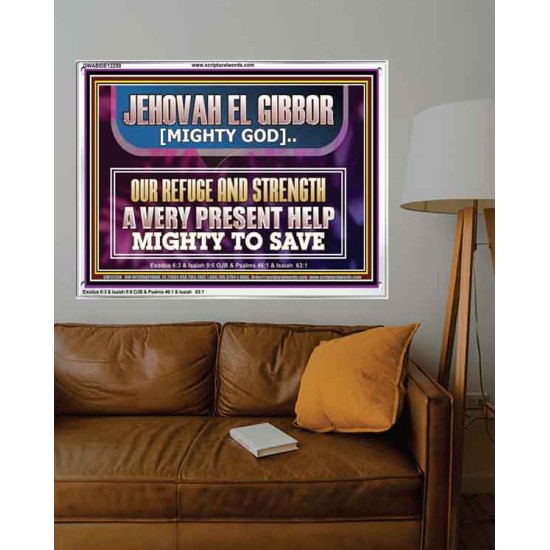 JEHOVAH EL GIBBOR MIGHTY GOD MIGHTY TO SAVE  Ultimate Power Acrylic Frame  GWABIDE12250  
