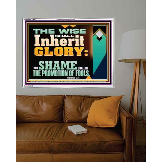 THE WISE SHALL INHERIT GLORY  Sanctuary Wall Acrylic Frame  GWABIDE12417  
