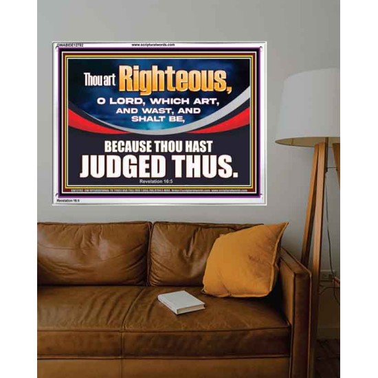 THOU ART RIGHTEOUS O LORD  Christian Acrylic Frame Wall Art  GWABIDE12702  