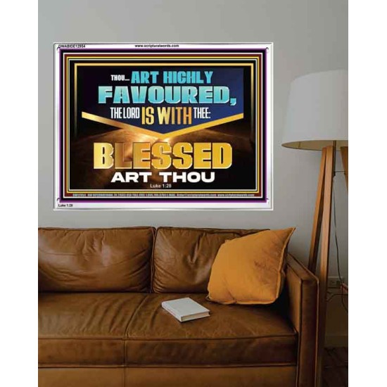 THOU ART HIGHLY FAVOURED THE LORD IS WITH THEE  Bible Verse Art Prints  GWABIDE12954  