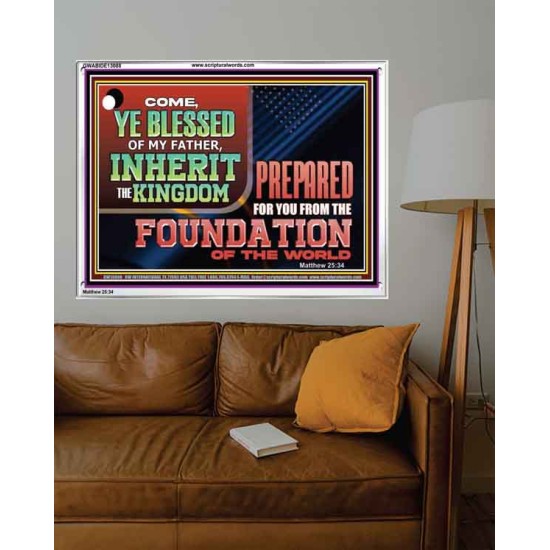 COME YE BLESSED OF MY FATHER INHERIT THE KINGDOM  Righteous Living Christian Acrylic Frame  GWABIDE13088  