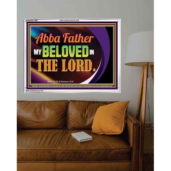 ABBA FATHER MY BELOVED IN THE LORD  Religious Art  Glass Acrylic Frame  GWABIDE13096  