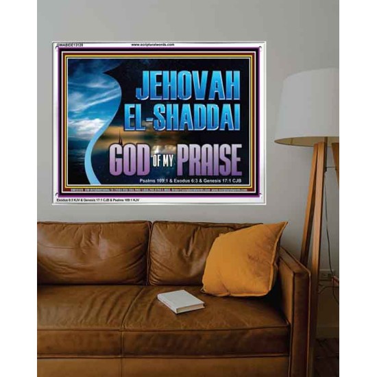 JEHOVAH EL SHADDAI GOD OF MY PRAISE  Modern Christian Wall Décor Acrylic Frame  GWABIDE13120  