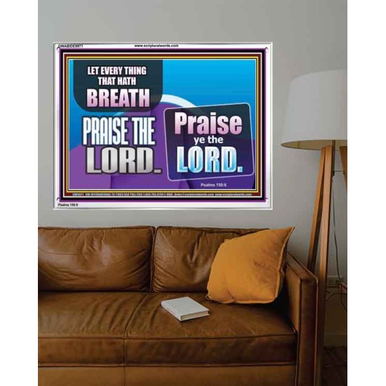 EVERY THING THAT HAS BREATH PRAISE THE LORD  Christian Wall Art  GWABIDE9971  