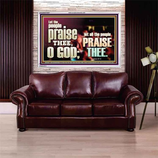 LET ALL THE PEOPLE PRAISE THEE O LORD  Printable Bible Verse to Acrylic Frame  GWABIDE10347  