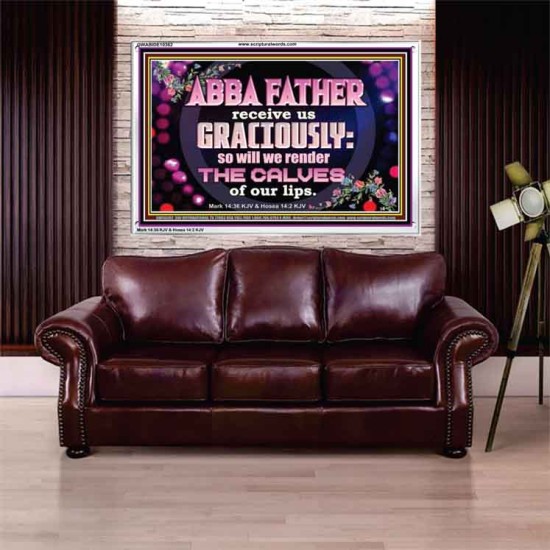 ABBA FATHER RECEIVE US GRACIOUSLY  Ultimate Inspirational Wall Art Acrylic Frame  GWABIDE10362  